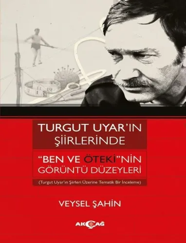 Turgut Uyar'ın Şiirlerinde 'Ben Ve Öteki'nin Görüntü Düzeyleri