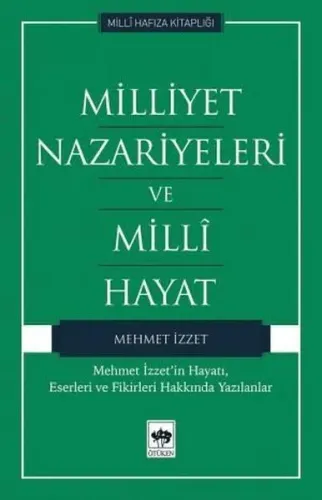 Milliyet Nazariyeleri ve Milli Hayat Mehmet İzzet'in Hayatı, Eserleri ve Fikirleri Hakkında Yazılanlar