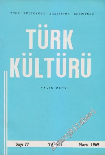 Türk Kültürü - Aylık Dergi  - Sayı: 77    VII  Mart