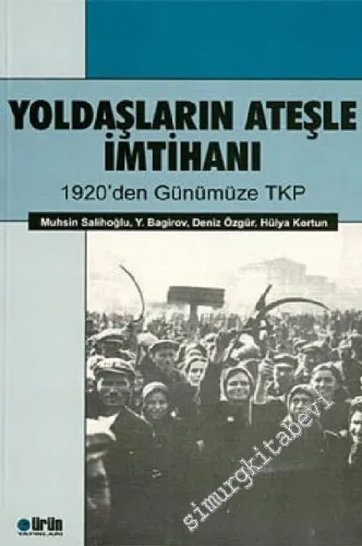 Yoldaşların Ateşle İmtihanı: 1920’den Günümüze TKP -