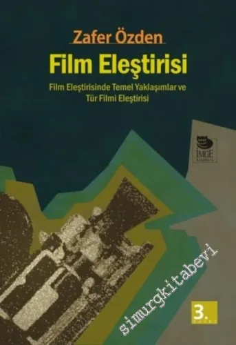 Film Eleştirisi: Film Eleştirisinde Temel Yaklaşımlar ve Tür Filmi Eleştirisi -         2014