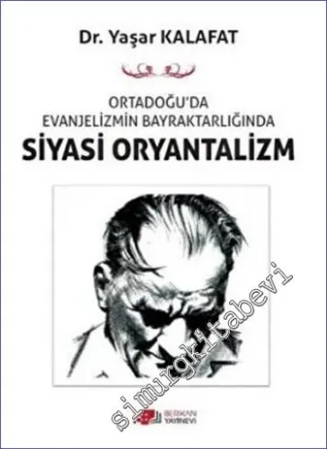 Ortadoğu'da Evanjelizmin Bayraktarlığında Siyasi Oryantalizm -         2022