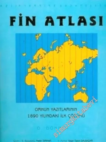 Fin Atlası: Orhun Yazıtlarının 1890 Yılındaki İlk Çözümü  -        2005