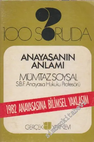 100 Soruda Anayasanın Anlamı : 1982 Anayasasına Bilimsel Yaklaşım  -