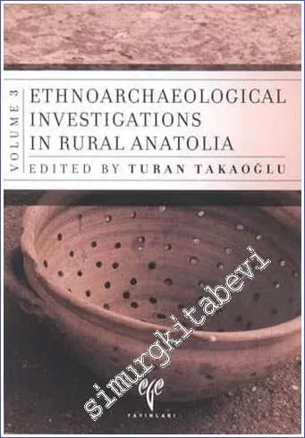 Ethnoarchaeological Investigations in Rural Anatolia - Volume 3 -