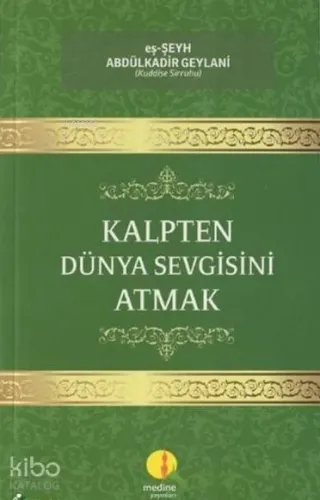 Kalpten Dünya Sevgisini Atmak - Medine Yayıncılık - Selamkitap.com'da