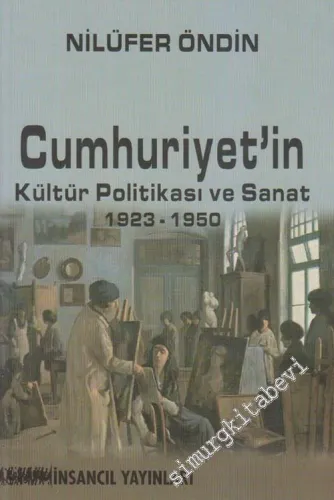 Cumhuriyet'in Kültür Politikası ve Sanat 1923 - 1950 -        2003