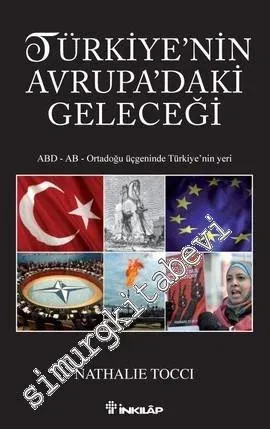 Türkiye'nin Avrupa'daki Geleceği: ABD, AB, Ortadoğu Üçgeninde Türkiye'nin Yeri -         2013