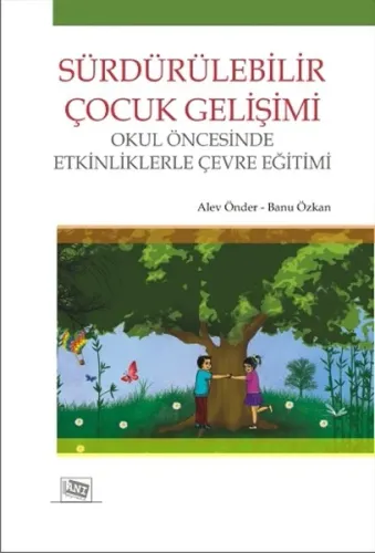 Sürdürülebilir Çocuk Gelişimi; Okul Öncesinde Etkinliklerle Çevre Eğitimi