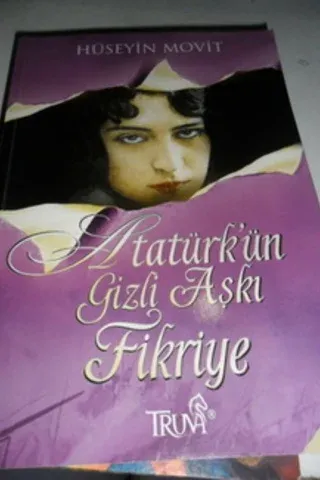 Atatürk'ün Gizli Aşkı Fikriye