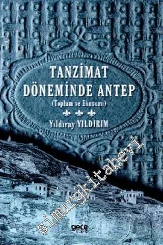 Tanzimat Döneminde Antep : Toplum ve Ekonomi -         2020