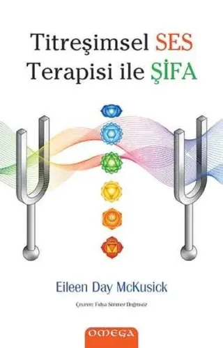 Titreşimsel Ses Terapisi ile Şifa Eileen Day McKusick Titreşimsel Ses Terapisi ile Şifa Eileen Day McKusick