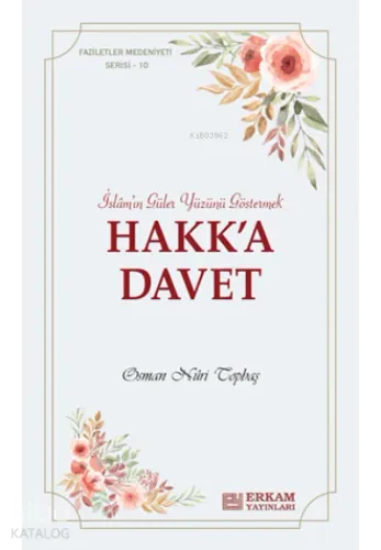 Hakk'a Davet;Faziletler Medeniyeti Serisi - 10 Osman Nuri Topbaş