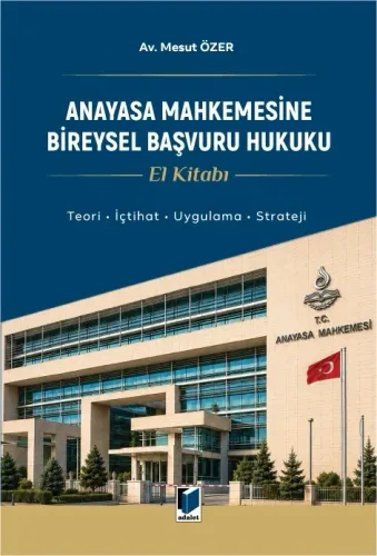 Anayasa Mahkemesine Bireysel Başvuru Hukuku El Kitabı