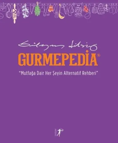 Gurmepedia - Mutfağa Dair Her Şeyin Alternatif Rehberi (Ciltli)