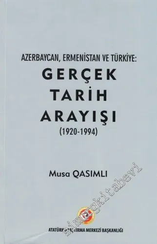 Azerbaycan Ermenistan ve Türkiye: Gerçek Tarih Arayışı (1920 - 1994) -        2019