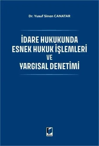 İdare Hukukunda Esnek Hukuk İşlemleri ve Yargısal Denetimi
