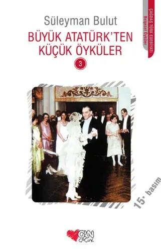 BÜYÜK ATATÜRK TEN KÜÇÜK ÖYKÜLER - 3
