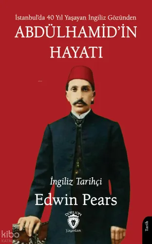 Abdülhamid’in Hayatı;İstanbul'da 40 Yıl Yaşayan İngiliz Gözünden