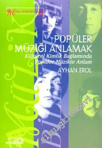 Popüler Müziği Anlamak: Kültürel Kimlik Bağlamında Popüler Müzikte Anlam -         2017
