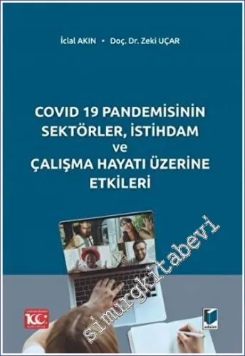 COVID 19 Pandemisinin Sektörler, İstihdam ve Çalışma Hayatı Üzerine Etkileri -