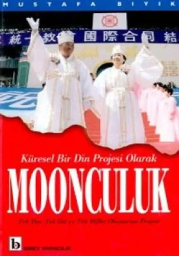 Moonculuk / Küresel Bir Din Projesi Olarak; Tek Din, Tek Dil ve Tek Irk Oluşturma Projesi