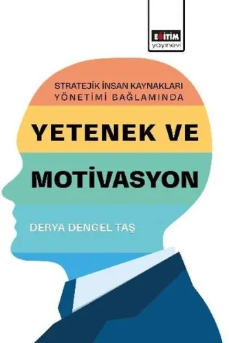 Yetenek ve Motivasyon - Stratejik İnsan Kaynakları Yönetimi Bağlamında