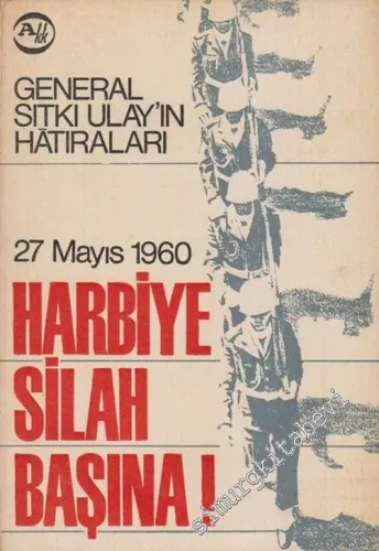 27 Mayıs 1960 Harbiye Silah Başına: General Sıtkı Ulay'ın Hâtıraları -        1968