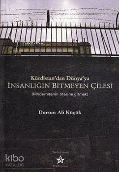 Kürdistan'dan Dünya'ya İnsanlığın Bitmeyen Çilesi
