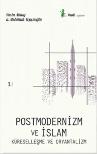 Postmodernizm ve İslam Küreselleşme ve Oryantalizm