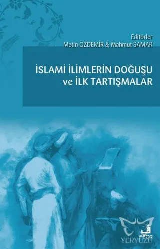 İslami İlimlerin Doğuşu ve İlk Tartışmalar