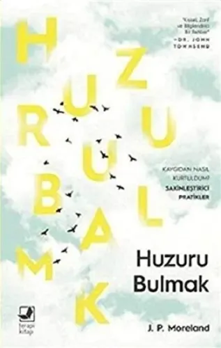 Huzuru Bulmak; Kaygıyı Yenme Hikâyem ve Huzuru Getiren Pratikler