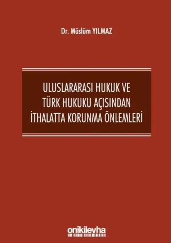 Uluslararası Hukuk ve Türk Hukuku Açısından İthalatta Korunma Önlemleri