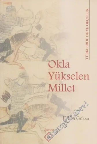Okla Yükselen Millet: Türklerde Ok ve Okçuluk -