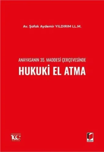 Anayasanın 35. Maddesi Çerçevesinde Hukuki El Atma