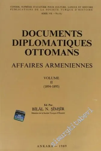 Documents Diplomatiques Ottomans Affaires Armeniennes, Tome 2 = Osmanlı Diplomatik Belgeleri'nde Ermeni Sorunu, 2. Cilt ( 1894 - 1895 ) -         1989