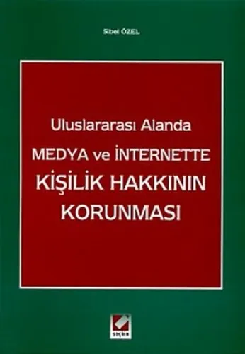 Uluslararası Alanda Medya ve Internette Kişilik Hakkının Korunması