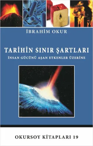 Tarihin Sınır Şartları; İnsan Gücünü Aşan Etkenler Üzerine