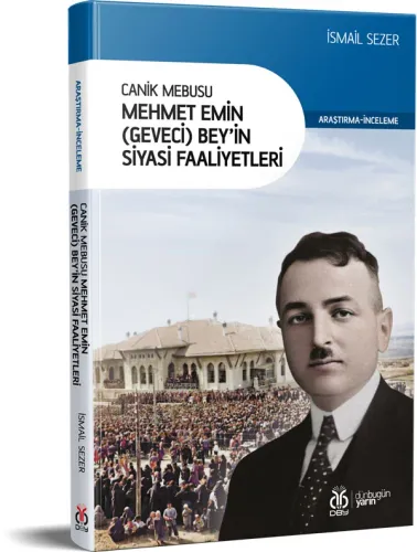 Canik Mebusu Mehmet Emin (Geveci) Bey'in Siyasi Faaliyetleri İsmail Se Canik Mebusu Mehmet Emin (Geveci) Bey'in Siyasi Faaliyetleri İsmail Se