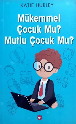 Mükemmel Çocuk Mu Mutlu Çocuk Mu