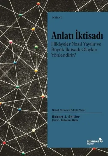 Anlatı İktisadı;Hikâyeler Nasıl Yayılır ve Büyük İktisadi Olayları Yönlendirir?