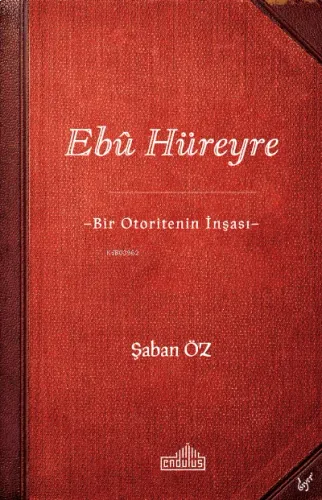 Ebû Hüreyre -Bir Otoritenin İnşası