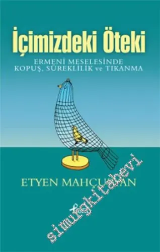 İçimizdeki Öteki: Ermeni Meselesinde Kopuş, Süreklilik ve Tıkanma