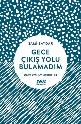 Gece Çıkış Yolu Bulamadım Sami Baydar