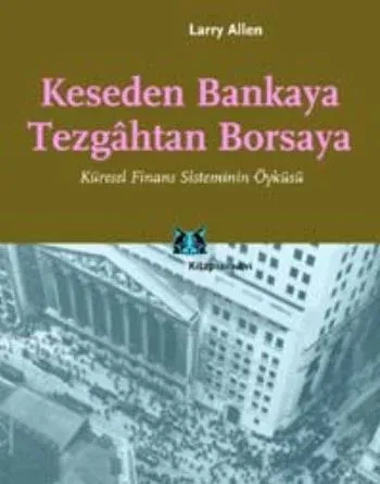 Keseden Bankaya Tezgahtan Borsaya; Küresel Finans Sisteminin Öyküsü
