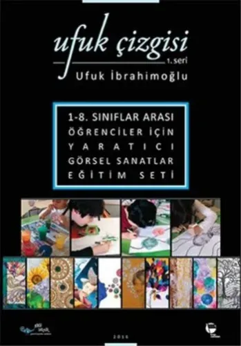 Ufuk Çizgisi 1.Seri; 1-8. Sınıflar Arası Öğrenciler İçin Yaratıcı Görsel Sanatlar Eğitim Seti