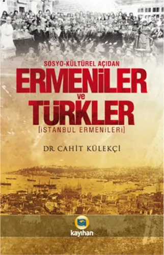 Sosyo-Kültürel Açıdan Ermeniler ve Türkler; İstanbul Ermenileri