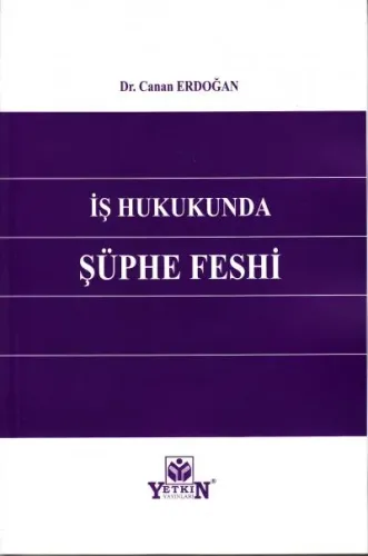 İş Hukukunda Şüphe Feshi
