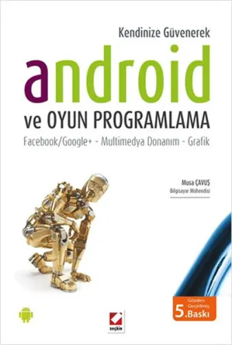 Kendinize Güvenerek Android ve Oyun Programlama; Facebook / Google + - Multimedya Donanım - Grafik