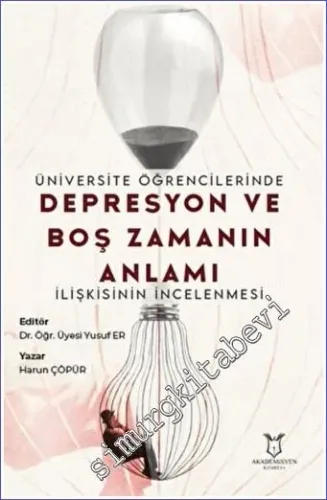 Üniversite Öğrencilerinde Depresyon ve Boş Zamanın Anlamı İlişkisinin İncelenmesi -         2022